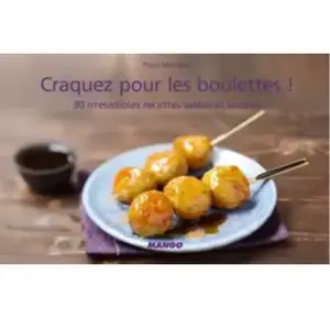 MANGO Craquez pour les boulettes ! : 30 irrésistibles recettes salées et sucrées Faïza Mebazaa pas cher