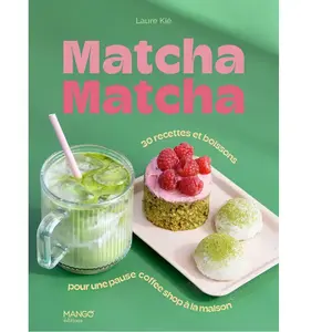 Mango Matcha matcha 30 recettes et boissons pour une pause coffee shop à la ... pas cher