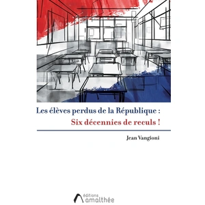 Amalthee Les élèves perdus de la République ! Six décennies de reculs broché pas cher