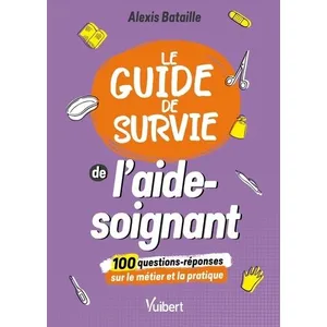 Comparateur de prix : VUIBERT Le Guide de survie de l'aide-soignant Alexis Bataille (Auteur)