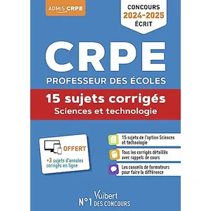 Vuibert Sciences et technologie : CRPE 2024-2025 - 15 sujets corriges - annales 2023 incluses