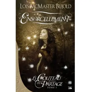 Bragelonne Le couteau du partage. Vol. 1. Ensorcellement Lois McMaster Bujold pas cher