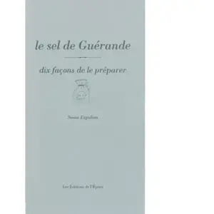 L'epure Le Sel De Guérande - Dix Façons De Le Préparer pas cher