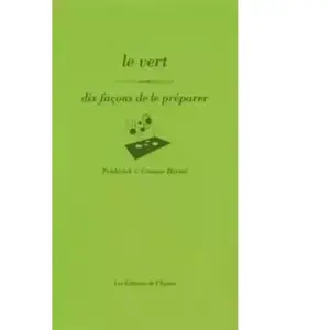 Le vert: Dix façons de le préparer - Frédérick-E Grasser Hermé pas cher