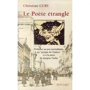 Comparateur de prix : Non Lieu Le Poète Étranglé - Préludes Au Pré-Surréalisme, Au "Groupe De Nantes" Et À La Mort De Jacques Vaché