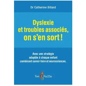 TOM POUSSE Dyslexie et troubles associés, on s'en sort ! Catherine Billard (Auteur) pas cher