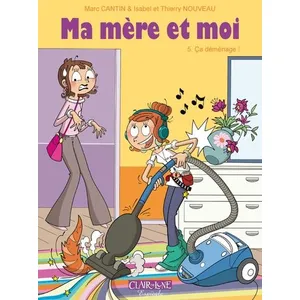 CLAIR DE LUNE Ma mère et moi tome 5 - ça déménage !