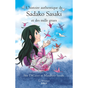 Sully Eds L'histoire authentique de Sadako Sasaki et des mille grues pas cher