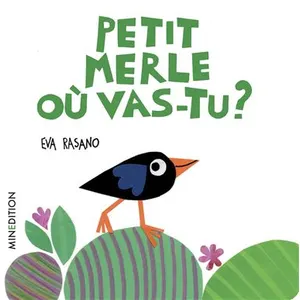 Minedition Eds Petit Merle où vas-tu ? pas cher