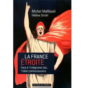 Editions du Moment La France Étroite - Face À L'intégrisme Laïc, L'idéal Communautaire pas cher