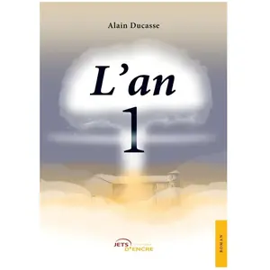Comparateur de prix : L'an 1 - Alain Ducasse - Jets D'encre - broché - Roman broché