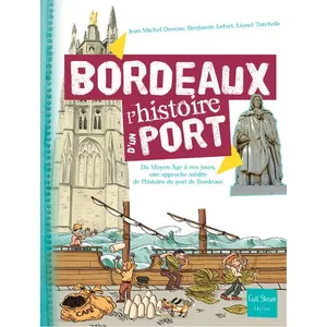 Gulf stream éditeur Bordeaux : de l'Antiquité à nos jours, une approche inédite de l'histoire du port de Bordeaux Jean-Michel Deveau pas cher