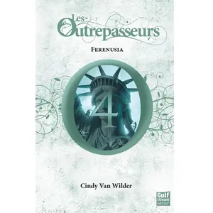 Gulf Stream Les Outrepasseurs. Vol. 4. Ferenusia Cindy Van Wilder pas cher