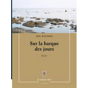 La Rumeur Libre Sur la barque des jours