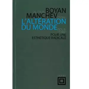 Nouvelles Editions Lignes L'altération du monde : pour une esthétique radicale Boyan Manchev pas cher