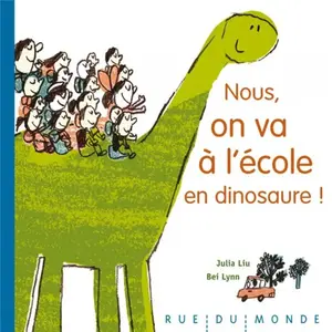 RUE DU MONDE Nous, on va à l'école en dinosaure ! pas cher