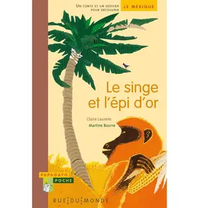 Rue Du Monde Eds Le singe et l'épi d'or : un conte et un dossier pour découvrir le Mexique Claire Laurens, Martine Bourre pas cher