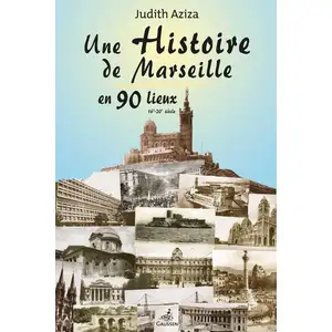 Gaussen Eds Une Histoire De Marseille En 90 Lieux pas cher