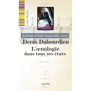 Comparateur de prix : ELYTIS Autour d'une bouteille avec Denis Dubourdieu - L'Oenologie d
