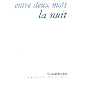 Escampette Entre deux mots la nuit Georges Bonnet pas cher
