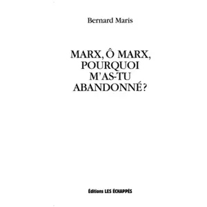 ***Livres*** Marx, ô Marx, pourquoi m'as-tu abandonné? Bernard Maris (Auteur) pas cher