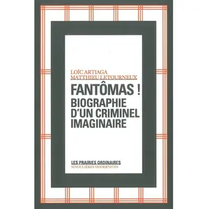 Les Prairies Ordinaires Fantômas ! - Biographie D'un Criminel Imaginaire pas cher