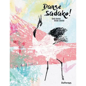 Balivernes Editions Danse Sadako ! pas cher
