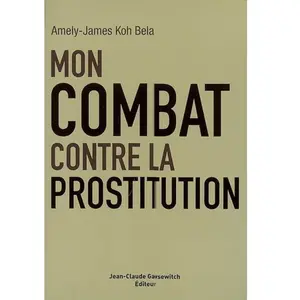 Mon combat contre la prostitution Amely-James Koh Bela pas cher