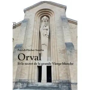 Complicites Eds Orval et le secret de la grande Vierge blanche