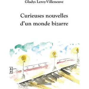 Complicites Eds Curieuses nouvelles d'un monde bizarre