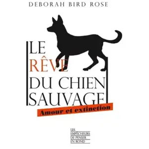 ISBN Empecheurs De Penser En Rond Le rêve du chien sauvage - Amour et extinction pas cher