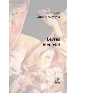 Lèvres bleu ciel Akiyama Coralie (Auteur)