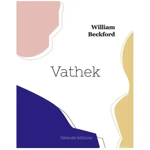 Comparateur de prix : Vathek - William Beckford - Hesiode Eds - broché - Roman broché