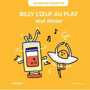 POULE QUI POND Les bidules chouettes : Billy l'oeuf au plat veut danser pas cher