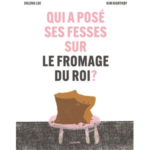 ISBN L'agrume Qui a posé ses fesses sur le fromage du roi ? pas cher