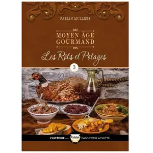 La Muse Moyen Age Gourmand - Tome 3, Les Rôts Et Potages pas cher