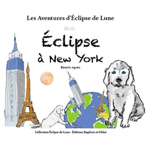 Daphnis Et Chloe Les aventures d'Eclipse de lune Tome 1 : Eclipse à New York pas cher