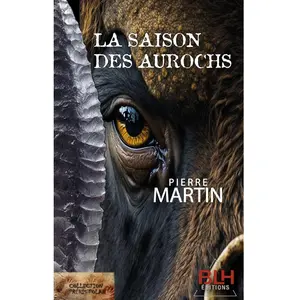 La Saison des Aurochs Pierre Martin (Auteur)