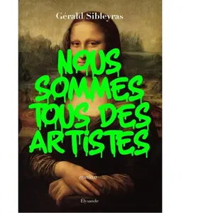 Elysande Nous sommes tous des artistes Gérald Sibleyras pas cher
