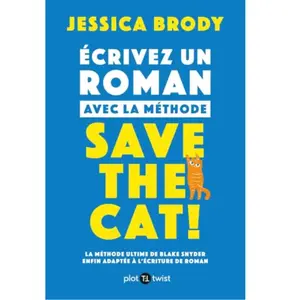 Ecrire un roman avec la méthode Save the Cat! Jessica Brody pas cher