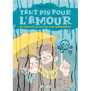 Comparateur de prix : Delcourt Tant pis pour l'amour. Ou comment j'ai survécu à un manipulateur (BD)