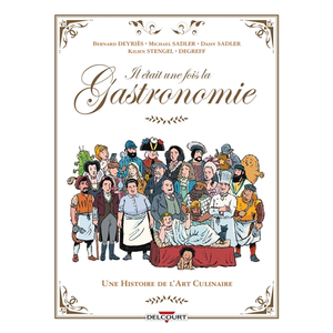 Comparateur de prix : Delcourt Il Était Une Fois La Gastronomie - Une Histoire De L'art Culinaire