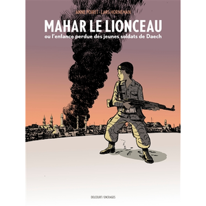 Delcourt Mahar, le lionceau ou l'enfance perdue des jeunes soldats de Daech pas cher