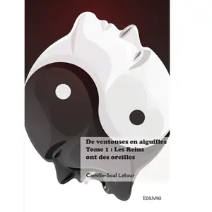 Edilivre-Aparis De ventouses en aiguilles - Tome 1 : Les Reins ont des oreilles broché pas cher