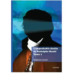L'improbable destin de Rodolphe Bauër - Tome 1 broché