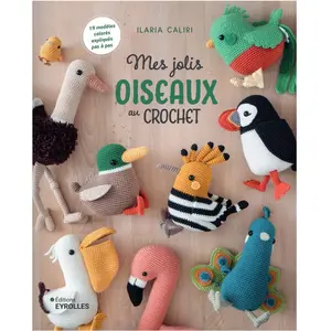 Eyrolles Mes jolis oiseaux au crochet : 19 modèles colorés expliqués pas à pas pas cher