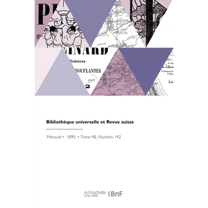 Hachette Bnf Bibliothèque universelle et Revue suisse broché pas cher