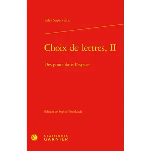 Comparateur de prix : Classiques Garnier Choix De Lettres - Tome 2, Des Ponts Dans L'espace