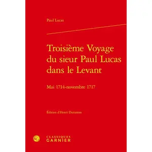 Comparateur de prix : Classiques Garnier Troisième Voyage du sieur Paul Lucas dans le Levant