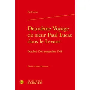 Comparateur de prix : Classiques Garnier Deuxième Voyage du sieur Paul Lucas dans le Levant